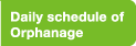 Daily schedule of Orphanage